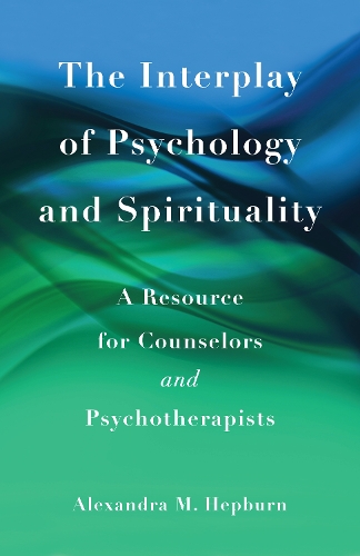 Бумажная книга «The Interplay of Psychology and Spirituality: A Resource for Counselors and Psychotherapists», автор Александра М. Хепберн - фото №1