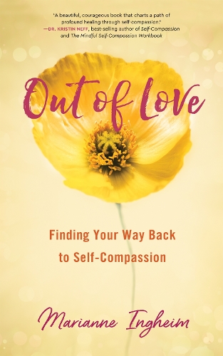 Паперова книга «Out of Love: Finding Your Way Back to Self-Compassion», автор Маріанна Інггайм - фото №1