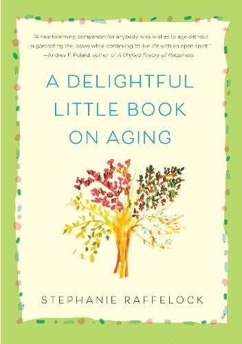 Бумажная книга «A Delightful Little Book On Aging», автор Стефани Раффелок - фото №1