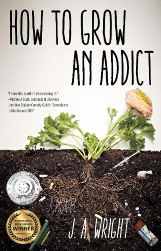 Бумажная книга «How to Grow an Addict: A Novel», автор Дж. А. Райт - фото №1