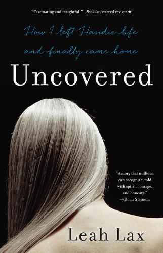 Бумажная книга «Uncovered: How I Left Hasidic Life and Finally Came Home», автор Лия Лакс - фото №1