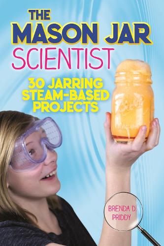 Бумажная книга «The Mason Jar Scientist: 30 Jarring STEAM-Based Projects», автор Бренда Придди - фото №1