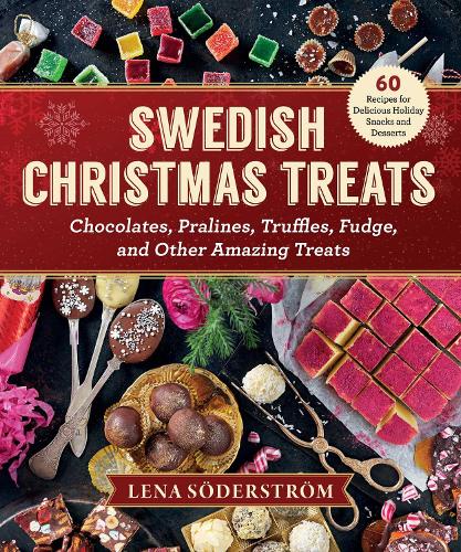Бумажная книга «Swedish Christmas Treats: 60 Recipes for Delicious Holiday Snacks and Desserts—Chocolates, Cakes, Truffles, Fudge, and Other Amazing Sweets», автор Лена Содерстром - фото №1