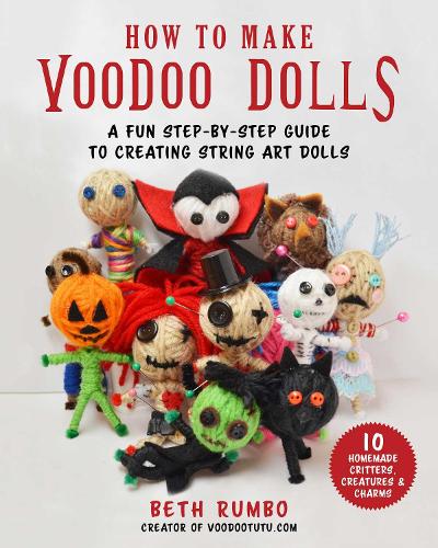 Бумажная книга «How to Make Voodoo Dolls: A Fun Step-by-Step Guide to Creating String Art Dolls», автор Бет Румбо - фото №1