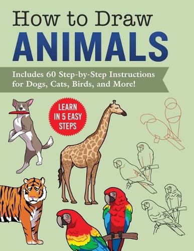 [object Object] «How to Draw Animals: Learn in 5 Easy Steps—Includes 60 Step-by-Step Instructions for Dogs, Cats, Birds, and More!», автор Racehorse Publishing - фото №1