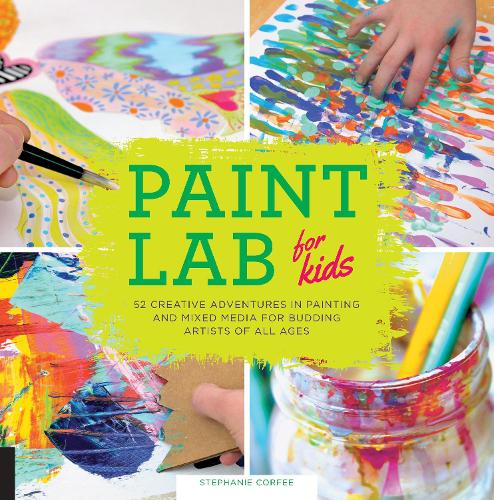 Бумажная книга «Paint Lab for Kids: 52 Creative Adventures in Painting and Mixed Media for Budding Artists of All Ages», автор Стефани Корфи - фото №1