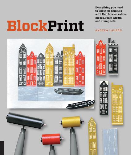 Бумажная книга «Block Print: Everything you need to know for printing with lino blocks, rubber blocks, foam sheets, and stamp sets», автор Андреа Лорен - фото №1