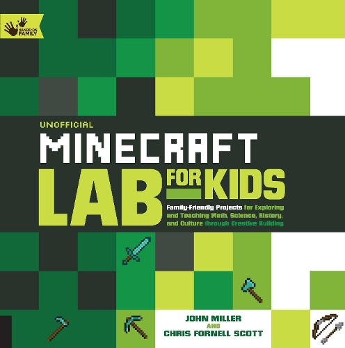 Паперова книга «Unofficial Minecraft Lab for Kids: Family-Friendly Projects for Exploring and Teaching Math, Science, History, and Culture Through Creative Building», авторів Кріс Форнелл Скотт, Джон Міллер - фото №1