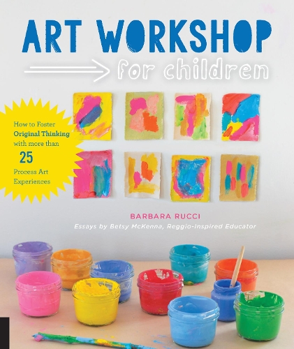 Бумажная книга «Art Workshop for Children: How to Foster Original Thinking with more than 25 Process Art Experiences», авторов Барбара Руччи, Бетси Маккенна - фото №1