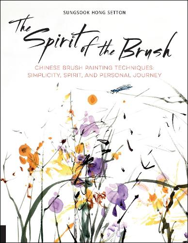 Бумажная книга «The Spirit of the Brush: Chinese Brush Painting Techniques: Simplicity, Spirit, and Personal Journey», автор Сунсук Хонг Сеттон - фото №1