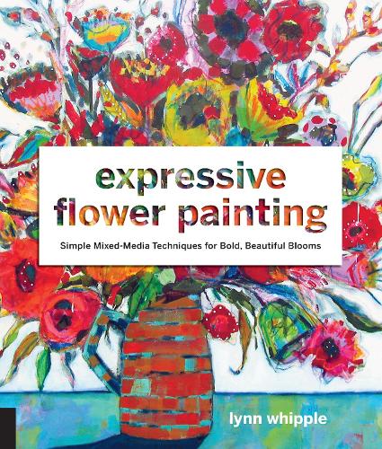 Паперова книга «Expressive Flower Painting: Simple Mixed Media Techniques for Bold Beautiful Blooms», автор Лінн Віппл - фото №1