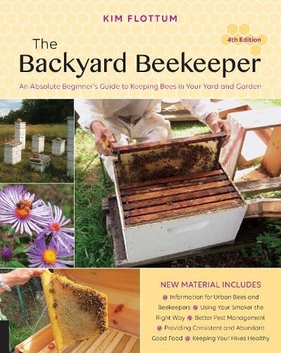 Паперова книга «The Backyard Beekeeper, 4th Edition: An Absolute Beginner's Guide to Keeping Bees in Your Yard and Garden», автор Кім Флоттум - фото №1