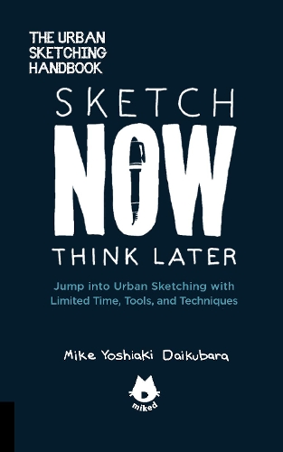 Паперова книга «The Urban Sketching Handbook Sketch Now, Think Later: Jump into Urban Sketching with Limited Time, Tools, and Techniques», автор Майк Йошіакі Дайкубара - фото №1