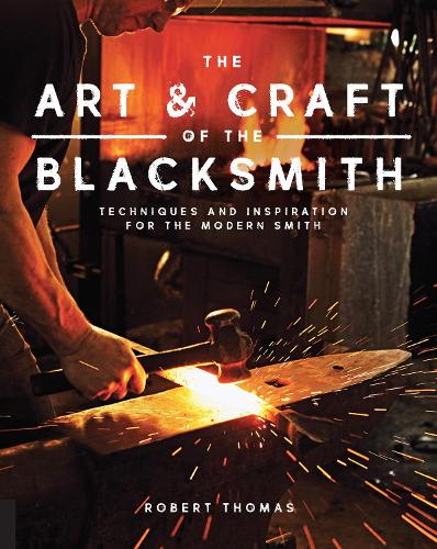 Бумажная книга «The Art and Craft of the Blacksmith: Techniques and Inspiration for the Modern Smith», автор Роберт Томас - фото №1