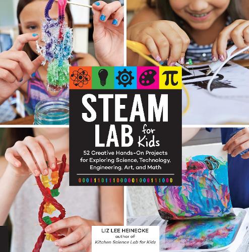 Бумажная книга «STEAM Lab for Kids: 52 Creative Hands-On Projects for Exploring Science, Technology, Engineering, Art, and Math», автор Лиз Ли Хайнеке - фото №1