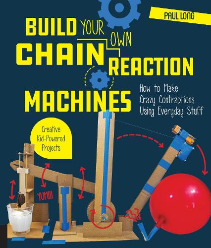 Бумажная книга «Build Your Own Chain Reaction Machines: How to Make Crazy Contraptions Using Everyday Stuff--Creative Kid-Powered Projects!», автор Пол Лонг - фото №1