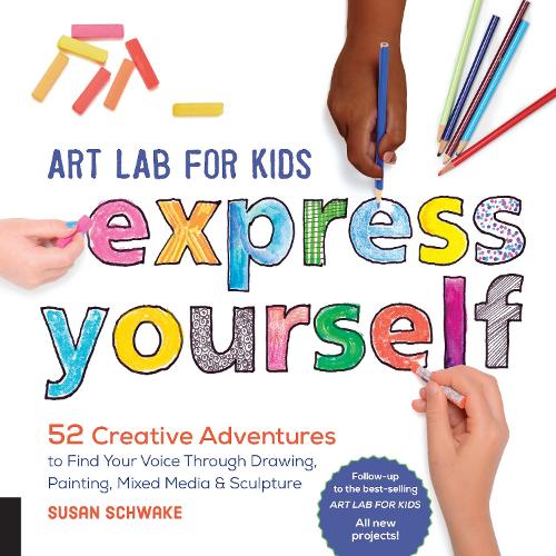[object Object] «Art Lab for Kids: Express Yourself: 52 Creative Adventures to Find Your Voice Through Drawing, Painting, Mixed Media, and Sculpture», автор Сюзан Шваке - фото №1