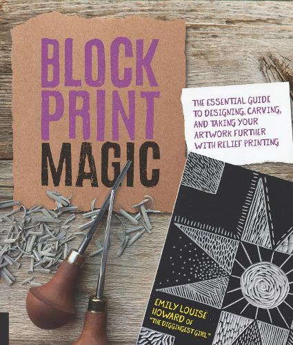 Паперова книга «Block Print Magic: The Essential Guide to Designing, Carving, and Taking Your Artwork Further with Relief Printing», автор Емілі Луїза Говард - фото №1