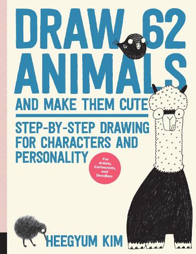 Паперова книга «Draw 62 Animals and Make Them Cute: Step-by-Step Drawing for Characters and Personality  *For Artists, Cartoonists, and Doodlers*», автор Хіг'юм Кім - фото №1