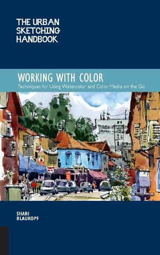Паперова книга «The Urban Sketching Handbook Working with Color: Techniques for Using Watercolor and Color Media on the Go», автор Шарі Блаукопф - фото №1
