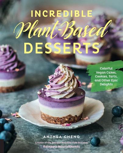 Бумажная книга «Incredible Plant-Based Desserts: Colorful Vegan Cakes, Cookies, Tarts, and other Epic Delights», автор Антея Ченг - фото №1