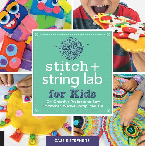 [object Object] «Stitch and String Lab for Kids: 40+ Creative Projects to Sew, Embroider, Weave, Wrap, and Tie», автор Кэсси Стивенс - фото №1