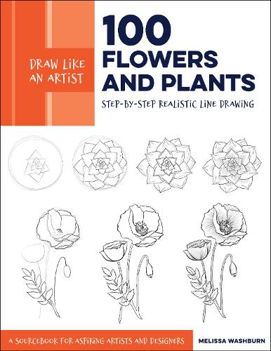 Паперова книга «Draw Like an Artist: 100 Flowers and Plants: Step-by-Step Realistic Line Drawing * A Sourcebook for Aspiring Artists and Designers», автор Мелісса Вошберн - фото №1