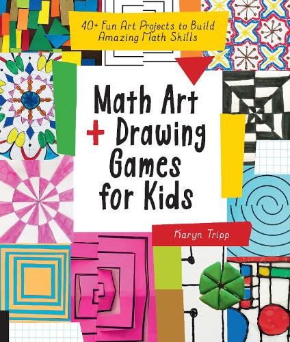 [object Object] «Math Art and Drawing Games for Kids: 40+ Fun Art Projects to Build Amazing Math Skills», автор Кэрин Трипп - фото №1