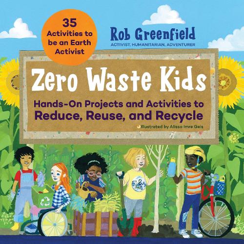 [object Object] «Zero Waste Kids: Hands-On Projects and Activities to Reduce, Reuse, and Recycle», автор Робин Гринфилд - фото №1