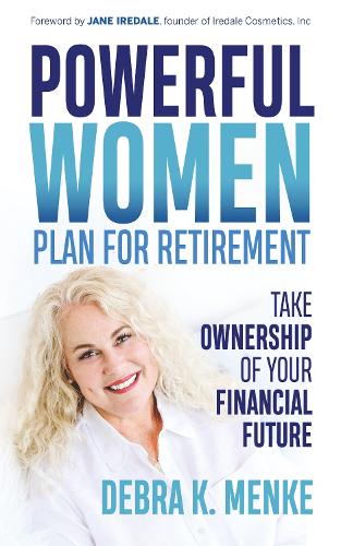 Паперова книга «Powerful Women Plan for Retirement: Take Ownership of Your Financial Future», автор Дебра К. Менке - фото №1
