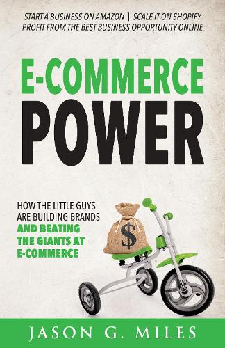 Паперова книга «E-Commerce Power: How the Little Guys are Building Brands and Beating the Giants at E-Commerce», автор Джейсон Г. Майлз - фото №1