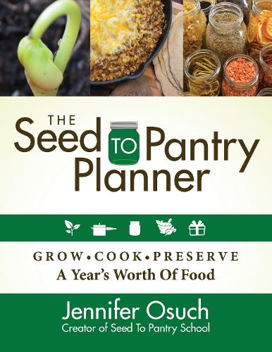 Паперова книга «The SEED To PANTRY Planner: GROW, COOK & PRESERVE A Year’s Worth of Food», автор Дженніфер Осуч - фото №1