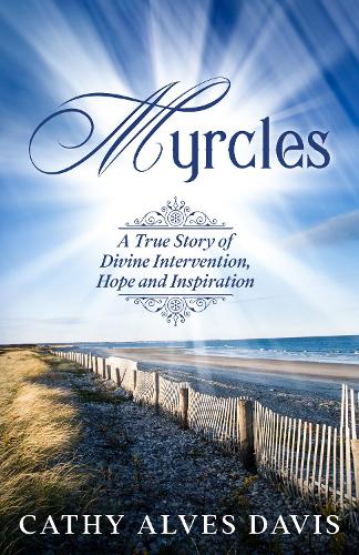 Паперова книга «Myrcles: A True Story of Divine Intervention, Hope and Inspiration», автор Кеті Алвес Девіс - фото №1