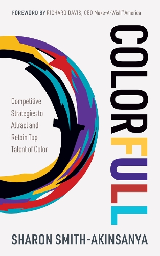 Бумажная книга «Colorfull: Competitive Strategies to Attract and Retain Top Talent of Color», автор Шэрон Смит-Акинсанья - фото №1