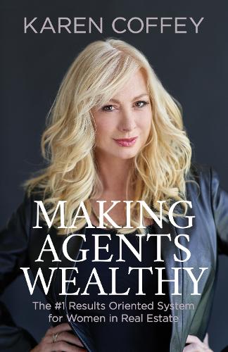 Бумажная книга «Making Agents Wealthy: The #1 Results Oriented System for Women in Real Estate», автор Карен Коффи - фото №1