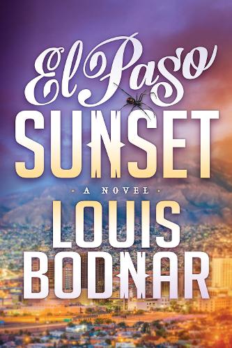 Бумажная книга «El Paso Sunset: A Novel», автор Луи Боднар - фото №1