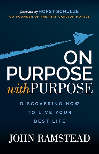 Паперова книга «On Purpose With Purpose: Discovering How to Live Your Best Life», автор Джон Рамстед - фото №1