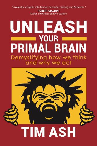 Бумажная книга «Unleash Your Primal Brain: Demystifying How We Think and Why We Act», автор Тим Эш - фото №1