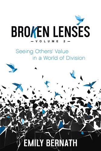 Бумажная книга «Broken Lenses, Volume 2: Seeing Others’ Value in a World of Division», автор Эмили Бернат - фото №1