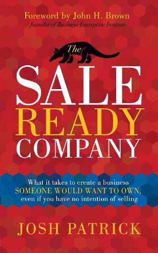 Бумажная книга «The Sale Ready Company: What it takes to create a business someone would want to own, even if you have no intention of selling», автор Джош Патрик - фото №1