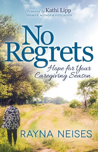 Бумажная книга «No Regrets: Hope for Your Caregiving Season», автор Рейна Нейзес - фото №1