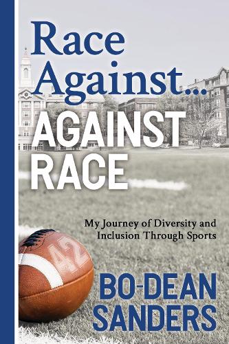 Бумажная книга «Race Against ... Against Race: My Journey of Diversity and Inclusion Through Sports», автор Бо Дин Сандерс - фото №1