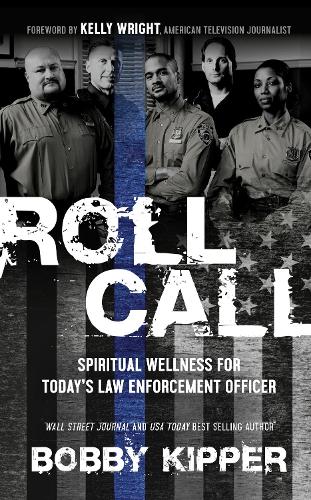 Бумажная книга «Roll Call: Spiritual Wellness for Today’s Law Enforcement Officer», авторов Бобби Киппер, Джо Сент-Джон - фото №1