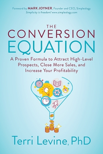 Бумажная книга «The Conversion Equation: A Proven Formula to Attract High-Level Prospects, Close More Sales, and Increase Your Profitability», автор Терри Левин - фото №1