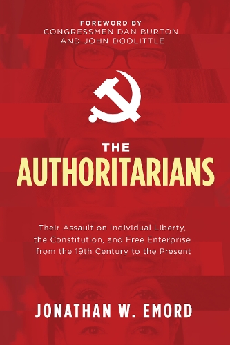 Бумажная книга «The Authoritarians: Their Assault on Individual Liberty, the Constitution, and Free Enterprise from the 19th Century to the Present», автор Джонатан В. Эморд - фото №1