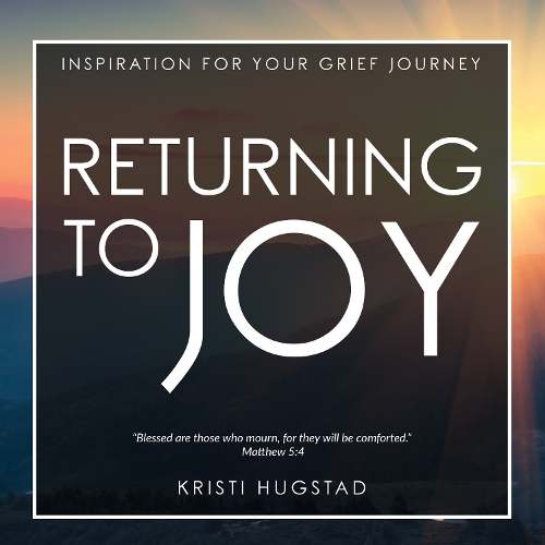 Бумажная книга «Returning to Joy: Inspiration for Grieving the Loss of a Loved One», автор Кристи Хагстад - фото №1