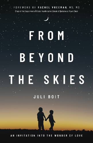 Бумажная книга «From Beyond the Skies: An Invitation Into the Wonder of Love», автор Джули Бойт - фото №1