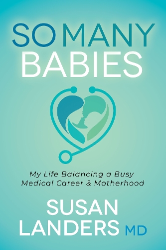 Бумажная книга «So Many Babies: My Life Balancing a Busy Medical Career & Motherhood», автор Сьюзен Ландерс - фото №1