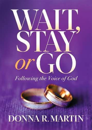 Бумажная книга «Wait, Stay or Go: Following the Voice of God», автор Донна Р. Мартин - фото №1