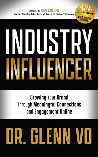 Бумажная книга «Industry Influencer: Growing Your Brand Through Meaningful Corrections and Engagement Online», автор Гленн Во - фото №1